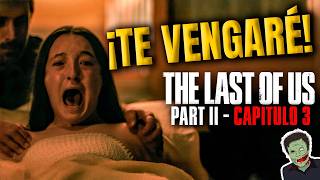 THE LAST OF US 2: CAPÍTULO 3 - EL INICIO DE LA VENGANZA