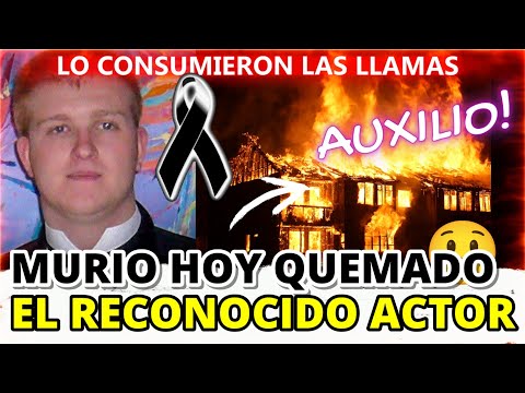 MURIO HOY QUEMADO EL QUERIDO ACTOR (Las llamas consumieron su casa)