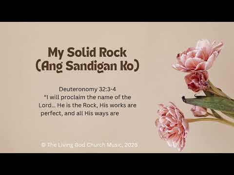 My Solid Rock -- Ang Sandigan Ko | English and Filipino Expressions of Praise | TLGC Music