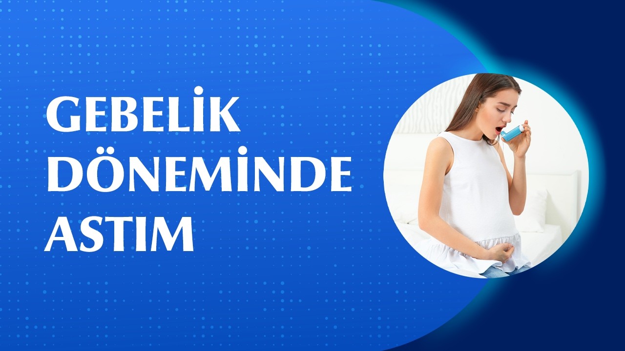 Gebelikte Astım İlaçları Bebeğe Zarar Verir mi? Gebelikte Astım Tedavisi Nasıl Planlanır?
