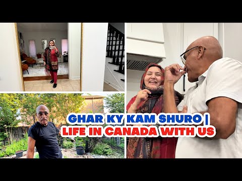 GHAR KY KAM SHURO | LIFE IN CANADA WITH US 🇨🇦