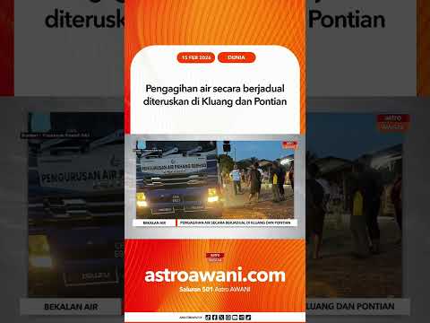 Pengagihan air secara berjadual diteruskan di Kluang dan Pontian