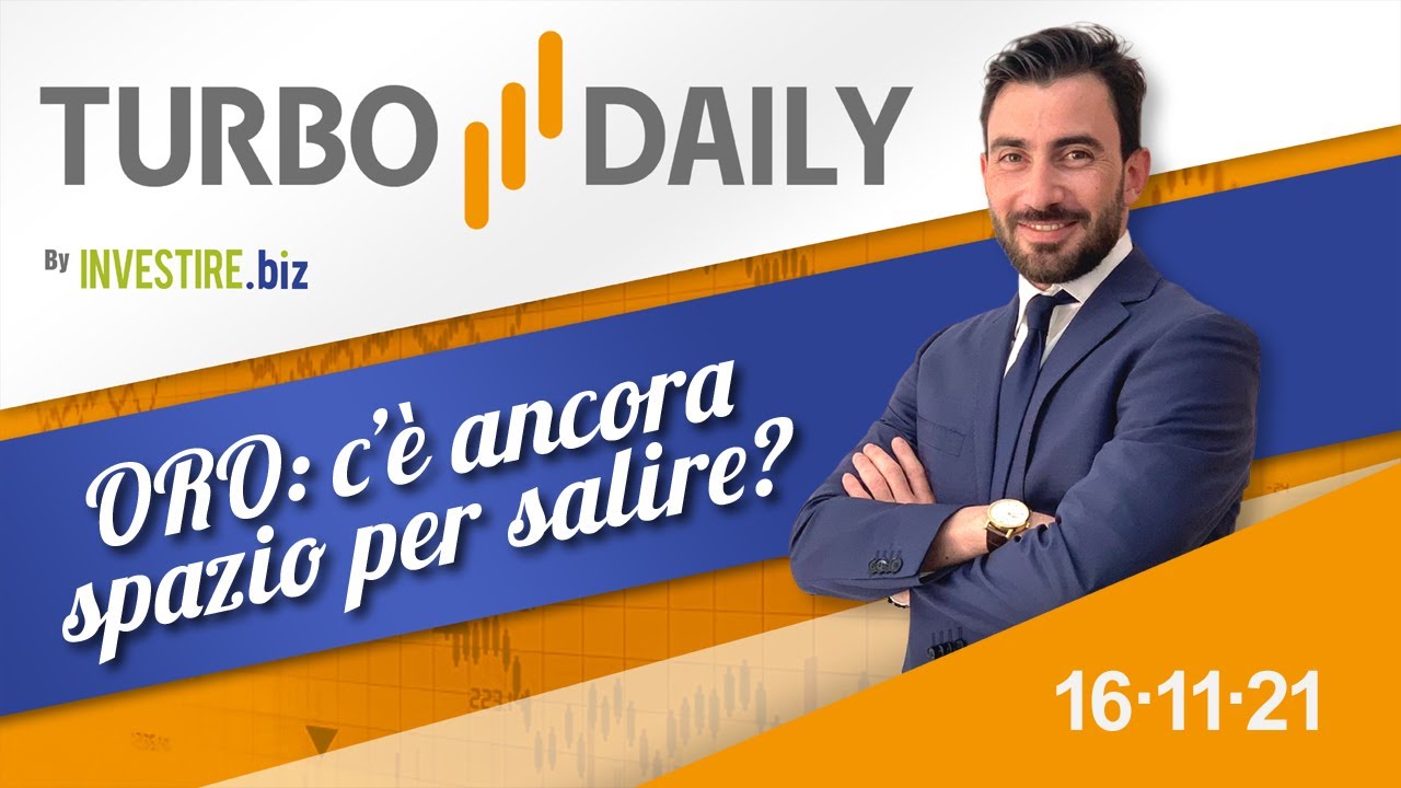 Turbo Daily 16.11.2021 - ORO: c'è ancora spazio per salire?