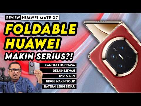 Review HUAWEI Mate X7 –  Kamera Foldable Terbaik & Semakin Solid!