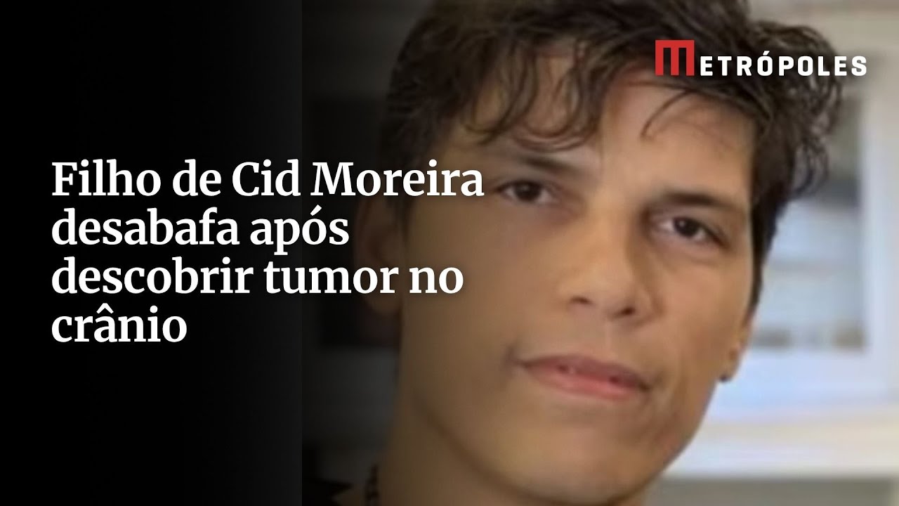 Filho de Cid Moreira desabafa após descobrir tumor no crânio