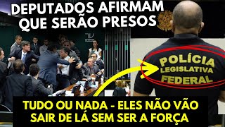 URGENTE - DEPUTADOS PODEM SER PRESOS - QUEBRA PAU AGORA