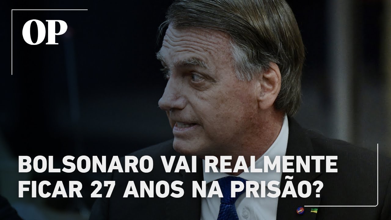 Bolsonaro vai realmente ficar 27 anos na prisão