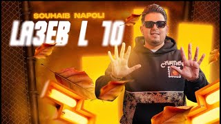 SOUHAIB NAPOLI - LA3EB L10  {EXCLUSIVE MUSIC VIDEO} 2025