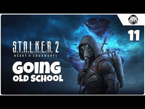 S.T.A.L.K.E.R. 2 episode 11: Old School is Back!