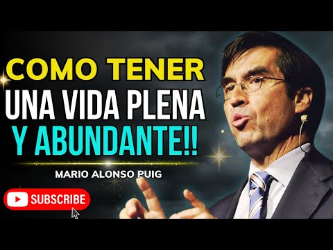 MARIO ALONSO PUIG, CÓMO VIVIR UNA VIDA PLENA Y ABUNDANTE
