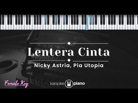 Lentera Cinta – Nicky Astria, Pia Utopia (KARAOKE PIANO – FEMALE KEY)