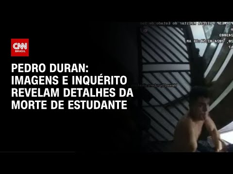 Pedro Duran: Imagens e inquérito revelam detalhes da morte de estudante | CNN NOVO DIA