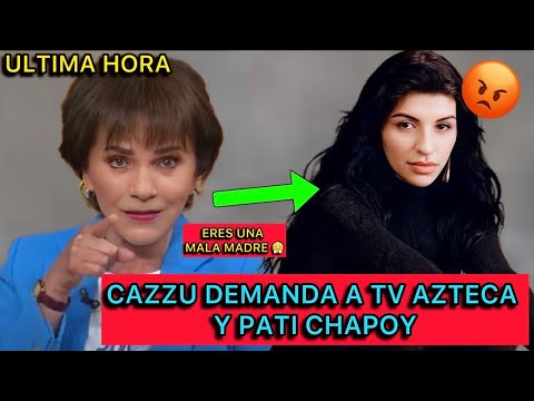 CAZZU DEMANDA A TV AZTECA Y PATI CHAPOY #chisme