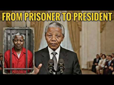 How Nelson Mandela Went From Prisoner to President