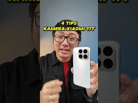 4 TIPS BIAR KAMERA XIAOMI 17T MAKIN KEREN!