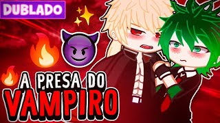 PRESA DO VAMPIRO 🦇 BAKUDEKU YAOI BL 🏳️‍🌈 [DUBLADO] MINI FILME GACHA LIFE 