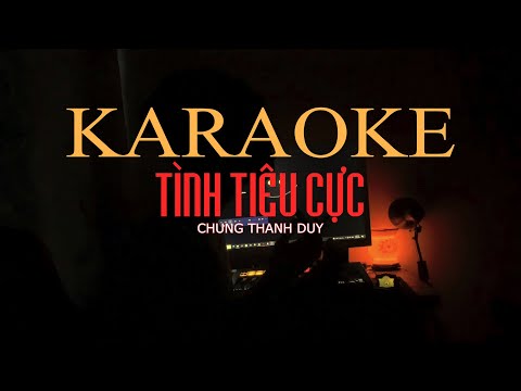 (KARAOKE BEAT GỐC)TÌNH TIÊU CỰC | CHUNG THANH DUY (BEAT NGUYỄN ĐÌNH VŨ)