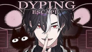 Only one way to escape... Dyping