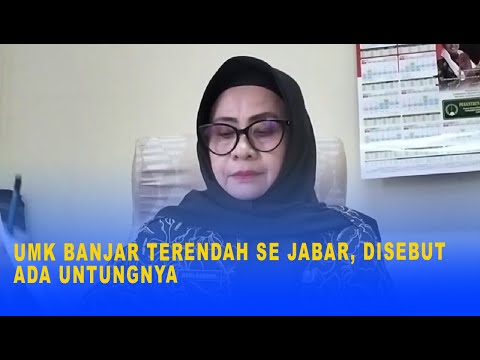 UMK BANJAR TERENDAH SE JABAR, DISEBUT ADA UNTUNGNYA