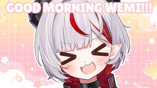 GOOD MORNING WEMI!