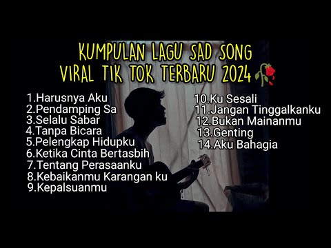 KUMPULAN LAGU SAD SONGS VIRAL TIK TOK TERBARU 2024 || kumpulan lagu pop galau Indonesia terpopuler