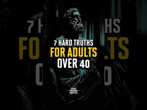 7 Hard Truths for Adults Over 40 | Stoic Wisdom