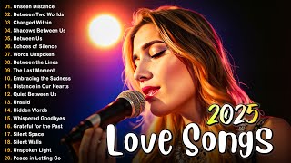Beautiful Songs 2025 | Sad Love Songs Playlist | Easy-Listening & Heartfelt Ballads | Playlist 2025