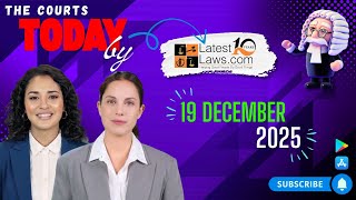 The Courts Today By LatestLaws.com | 19.12.2025 |