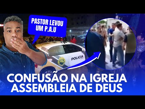 CONFUSÃO NA #IGREJA ASSEMBLEIA DE DEUS