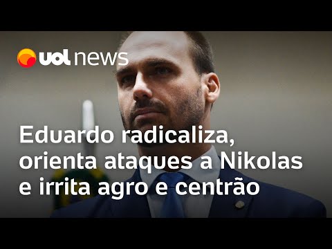 Eduardo Bolsonaro radicaliza, orienta ataques a Nikolas Ferreira e irrita agro e centrão