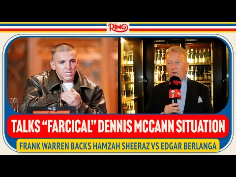 “It’s FARCICAL!” Frank Warren HONEST On Dennis McCann Update, BACKS Sheeraz Vs. Berlanga