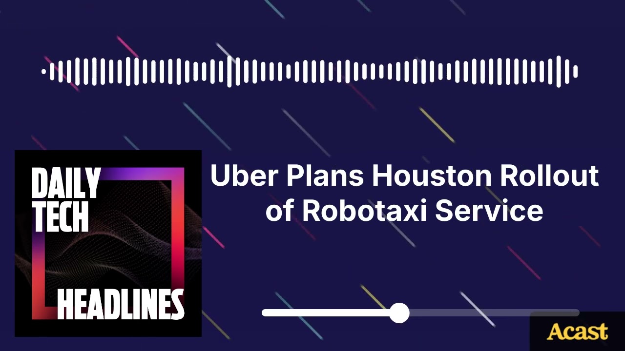 Uber Plans Houston Rollout of Robotaxi Service - DTH