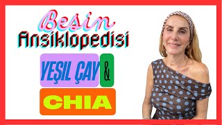 BESİN ANSİKLOPEDİSİ / ZAYIFLATAN BESİNLER /BÖLÜM 1: YEŞİL ÇAY VE CHİA TOHUMU 