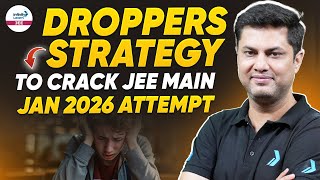 Droppers Strategy To Crack JEE Main Jan 2026 Attempt | JEE Preparation | @InfinityLearn-JEE