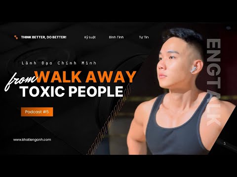 Podcast #5: Walk Away from Toxic People