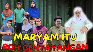 TERNYATA MARYAM ITU ROH GENTAYANGAN