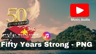 Fifty Years Strong - Papua New Guinea | Niugini Trends Music (PNG's Leading AI Music Channel)