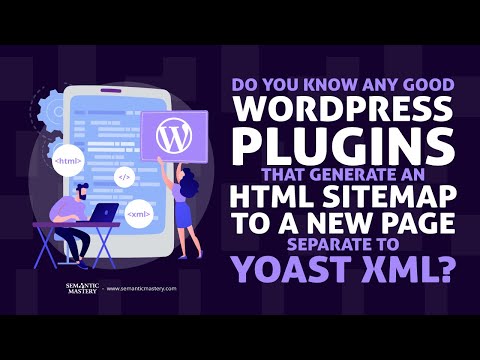 Do You Know Any Good WordPress Plugins That Generate An HTML Sitemap To A New Page Separate To Yoast