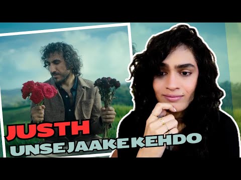 UNSE JAAKE KEHDO (JUSTH) REACTION/REVIEW! || @ijusth