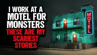 I Work at a Motel for MONSTERS. These are my SCARIEST Stories.