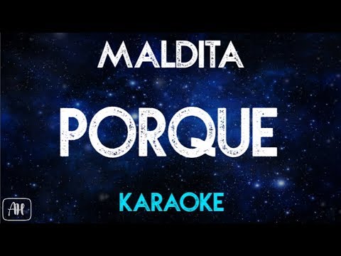 Maldita – Porque (Karaoke)