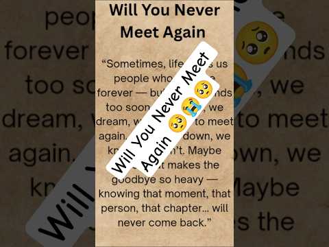 Will You Never Meet Again 🥺😭🥺😭 #quote #motivation #lifelessons #shorts #selfhelp