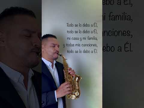 Todo se lo debo a Él | Saxofón instrumental.