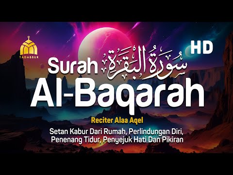 Surah Al Baqarah Full Dengan Suara Indah Membuat Hati Tenang - Alaa Aqel