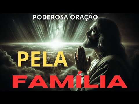 PODEROSA ORAÇÃO PELA FAMÍLIA