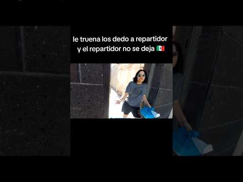 "que me truenas los dedos wey" #viral #mexico #repartidor #didi #humor