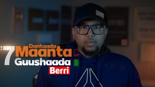 7 Dantaada maanta Guushaada Berri