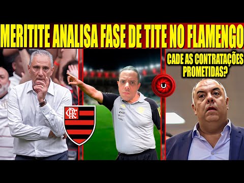 MERITITE ANALISA FASE DE TITE NO FLAMENGO, CADE AS CONTRATAÇÕES PROMETIDAS?