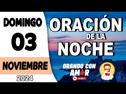 Oración de la Noche de hoy Domingo 03 de Noviembre de 2024