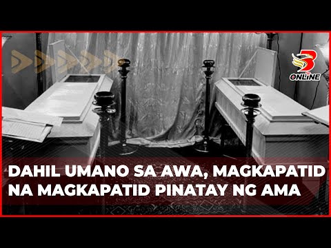 Dahil umano sa awa, magkapatid na magkapatid pinatay ng ama